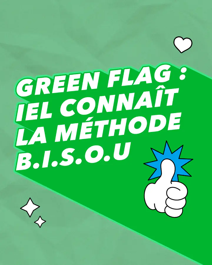 « Green flag : iel connaît la méthode B.I.S.O.U », sur fond vert, avec un pouce levé