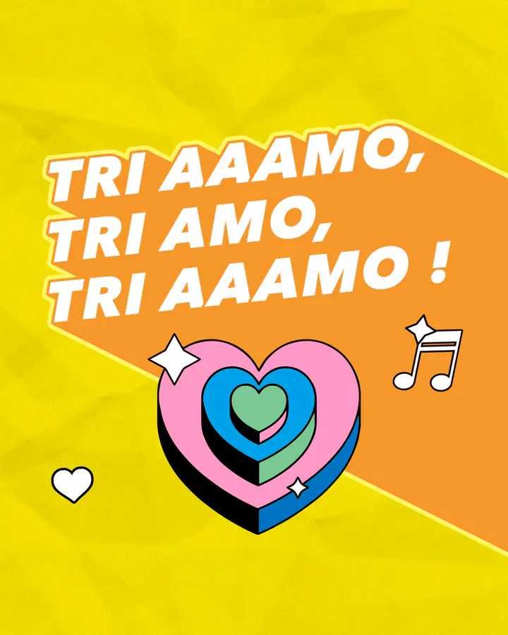 « Tri aaamo, tri amo, tri aaamo ! », sur fond jaune et orange, avec un cœur