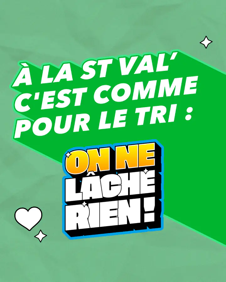 « À la St Val’ c’est comme pour le tri : on ne lâche rien ! », sur fond vert